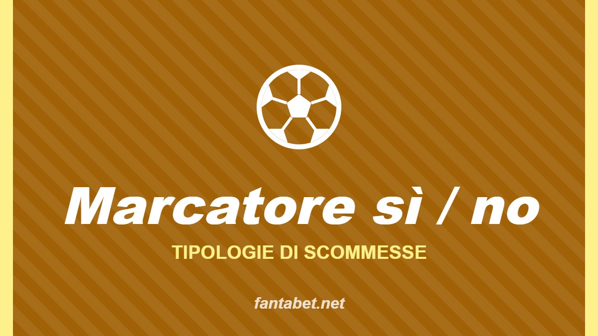 Marcatore sì / no – Tipologie di scommesse: grafica fantabet.net con pallone da calcio su sfondo ocra