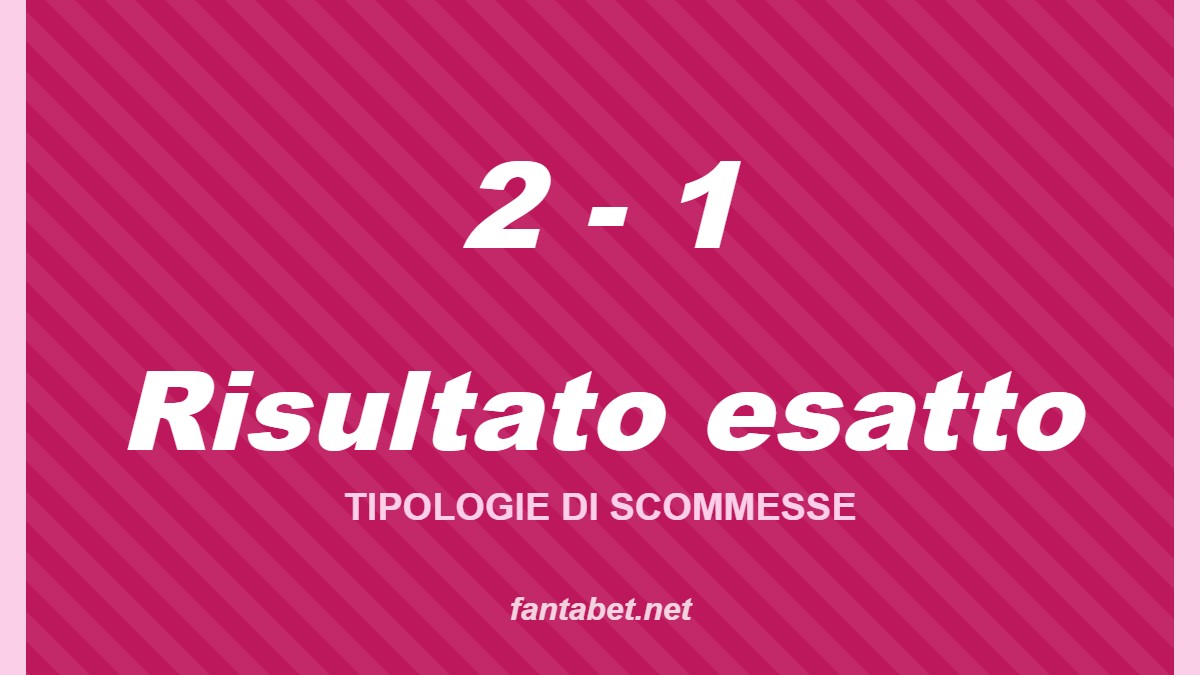 Risultato esatto – Tipologie di scommesse: grafica fantabet.net con la scritta «2 - 1» su sfondo fucsia