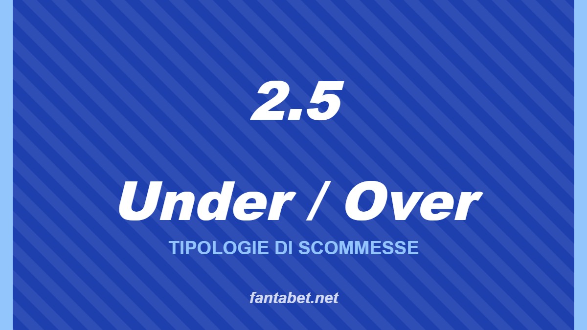 Under / Over – Tipologie di scommesse: grafica fantabet.net con la scritta «2.5» su sfondo blu